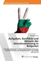 Aufgaben, Konflikte und Akteure der Demokratisierung in Bulgarien 3639872606 Book Cover
