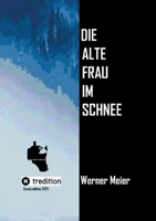 Die alte Frau im Schnee: Sonderedition 2025/Neuauflage Nichts ist heilig in Heiligbrück... ein Krimi wie eine Prophezeiung... (German Edition) 3384593340 Book Cover