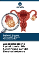 Laparoskopische Zystektomie: Die Auswirkung auf die Eierstockreserve (German Edition) 6208414598 Book Cover