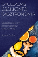 Gyulladáscsökkentő gasztronómia: Egészséges és finom receptek az egész család számára 1783818441 Book Cover