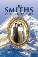 The Smiths of Hood River Valley: How the family came to the Valley and settled 1779628862 Book Cover