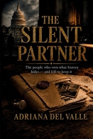 The Silent Partner: The people who own what history hides — and kill to keep it (Valentina de Sandoval Quiroga) B0H7S9JB2L Book Cover