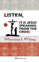 Listen, It Is Jesus Speaking from the Cross 1987446321 Book Cover