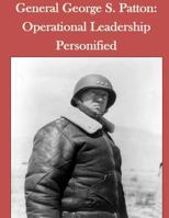 General George S. Patton: Operational Leadership Personified 1500317624 Book Cover