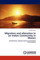 Migration and alienation in an Indian Community in Mexico 384734854X Book Cover