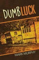 Dumb Luck 1483449807 Book Cover