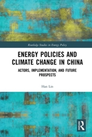 Energy Policies and Climate Change in China: Actors, Implementation, and Future Prospects 0367784521 Book Cover