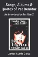 Songs, Albums & Quotes of Pat Benatar: An Introduction for Gen Z B0G4D4S1RQ Book Cover