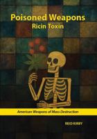 Poisoned Weapons: Ricin Toxin (American Weapons of Mass Destruction) B0GCZC4WXK Book Cover