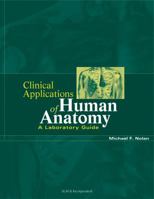 Clinical Applications of Human Anatomy: A Laboratory Guide 1556425988 Book Cover