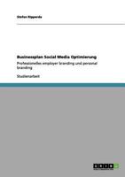 Businessplan Social Media Optimierung: Professionelles employer branding und personal branding 3656024006 Book Cover