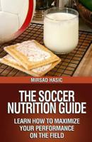 The Soccer Nutrition Guide 1494302543 Book Cover