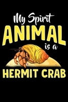 My Spirit Animal Is a Hermit Crab: Cute & Funny My Spirit Animal Is a Hermit Crab Blank Composition Notebook for Journaling & Writing (120 Lined Pages, 6" x 9") 1713323109 Book Cover