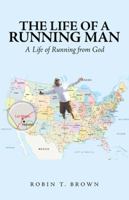 The Life of a Running Man: A Life of Running from God 1951302028 Book Cover