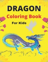 DRAGON Coloring Book For Kids: Beautiful Dragon colouring pages for kids ages 4-8,6-8,8-10,8-12(gifts for boys & girls) B08P4MVVK9 Book Cover