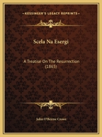 Scela Na Esergi: A Treatise On The Resurrection (1865) 1015073735 Book Cover