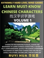 Chinese Character Search Brain Games (Volume 1): Extremely Hard Level Character Recognizing Mind Puzzles, A Book for Beginners to Learn Chinese ... All Levels, Solutions, Vocabulary, Pinyin & E B0CGBVRCY3 Book Cover