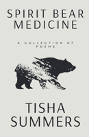 Spirit Bear Medicine: A Collection of Poems B0DZQ7QRW3 Book Cover