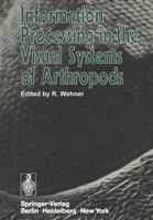 Information Processing in the Visual Systems of Arthropods: Symposium Held at the Department of Zoology, University of Zurich, March 6-9, 1972 3540060200 Book Cover