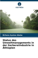 Status des Umweltmanagements in der Gerbereiindustrie in Äthiopien (German Edition) 6207678257 Book Cover