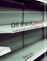 Off Brand Jesus: Finding Truth On The Bottom Shelf 1986344959 Book Cover