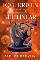 Love Driven Out of the Linear B0BG9GD7V6 Book Cover