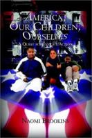 America, Our Children, Ourselves: A Quest for Insight/Action 1403333793 Book Cover