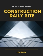 Construction Daily Site Log Book: Help a construction project manager, Inspecting and Reporting Your Project Status 1702007472 Book Cover