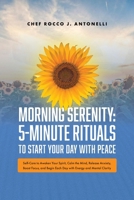 Morning Serenity: 5-Minute Rituals to Start Your Day with Peace: — Self-Care to Awaken Your Spirit, Calm the Mind, Release Anxiety, Boost Focus, and Begin Each Day with Energy and Mental Clarity B0FHSSHK97 Book Cover