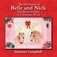 The Adventures of Belle and Nick : The Rescue Ponies: a Christmas Wish 0999873474 Book Cover
