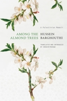 Among the Almond Trees: A Palestinian Memoir 0857428969 Book Cover
