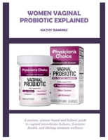 WOMEN VAGINAL PROBIOTIC EXPLAINED: A mature, science-based and holistic guide to vaginal microbiome balance, feminine health, and lifelong intimate wellness B0GHZW3794 Book Cover