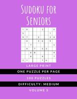 Sudoku For Seniors: (Vol. 5) MEDIUM DIFFICULTY - Large Print - One Puzzle Per Page Sudoku Puzzlebook - Ideal For Kids Adults and Seniors (All Ages) 1077930410 Book Cover