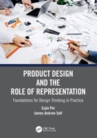 Product Design and the Role of Representation: Foundations for Design Thinking in Practice 103213108X Book Cover