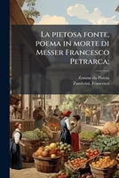 La pietosa fonte, poema in morte di Messer Francesco Petrarca; 1179805615 Book Cover