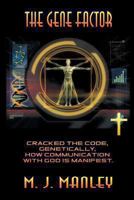 The Gene Factor: Cracked the Code, Genetically, How Communication with God Is Manifest. 1622120779 Book Cover