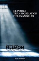 Filemon: El Poder Transformador del Evangelio 1537713825 Book Cover