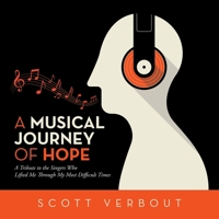 A Musical Journey of Hope: A Tribute to the Singers Who Lifted Me Through My Most Difficult Times. 1663240337 Book Cover
