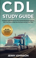 CDL Study Guide: Complete Audio Review for the Commercial Driver's License : Best Test Prep to Help Pass the Exam and Get Your CDL! Includes Practice Question and Answers 1707244324 Book Cover