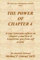 The Power of Chapter 4: A Lay Cistercian reflects on Chapter 4 and how it transforms you from self to God. 179685798X Book Cover