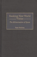 Seeking New World Vistas: The Militarization of Space 0275962954 Book Cover