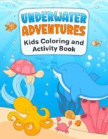 Underwater Adventures: Kids Activity and Coloring Book (Happy Tales Kids Activity and Coloring Books) 196525604X Book Cover