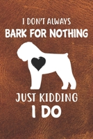 I Don't Always Bark For Nothing Just Kidding I Do Notebook Journal: 110 Blank Lined Papers - 6x9 Personalized Customized Bouvier des Flandres Notebook Journal Gift For Bouvier des Flandres Puppy Owner 1704124735 Book Cover