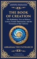 The Book of Creation (Sefer Yetzirah): A Timeless Guide to the Mysteries of the Universe (Library of Alexandria) 1804216739 Book Cover