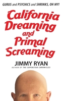 California Dreaming and Primal Screaming 1949515761 Book Cover
