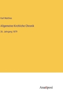 Allgemeine Kirchliche Chronik: 26. Jahrgang 1879 3382032767 Book Cover