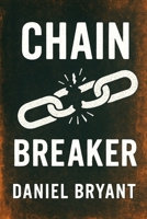 Chain Breaker: Real struggles. Real hope. Real freedom (God Must Be) B0FGXPH9BX Book Cover