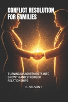 CONFLICT RESOLUTION FOR FAMILIES: TURNING DISAGREEMENTS INTO GROWTH AND STRONGER RELATIONSHIPS B0GRGLF3TM Book Cover