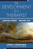 The Development of a Therapist: Healing Others - Healing Self 0393713954 Book Cover
