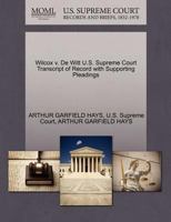 Wilcox v. De Witt U.S. Supreme Court Transcript of Record with Supporting Pleadings 1270390864 Book Cover